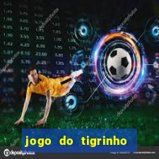 jogo do tigrinho bonus sem deposito